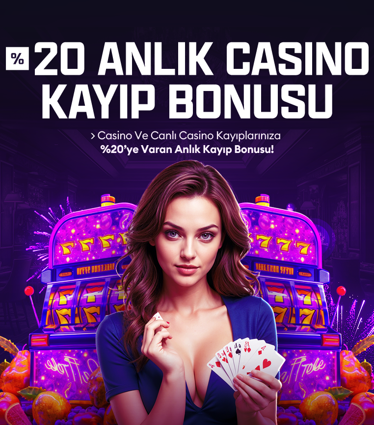 Casino ve Canlı Casino Kayıplarınıza %20 e Varan Anlık Kayıp Bonus!